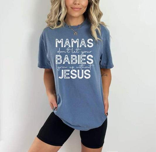 Mama's don't let your babies grow up without Jesus